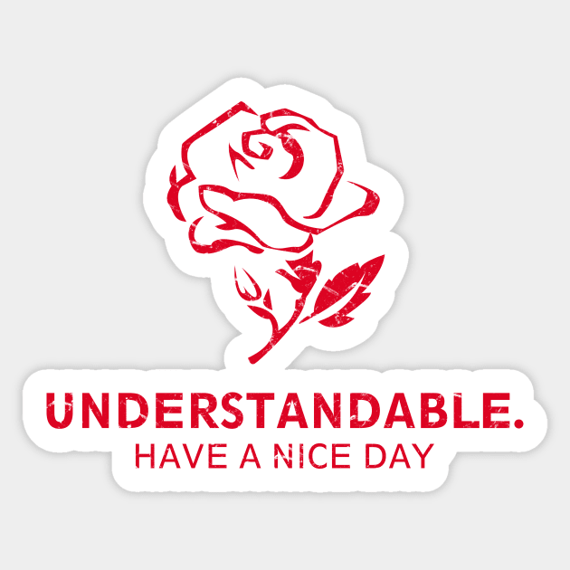 Understandable Have A Great Day Rose Sticker by dumbshirts